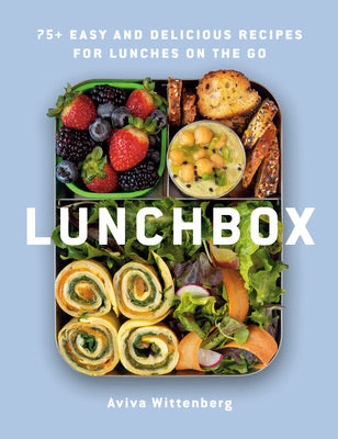 Cook Book - Lunchbox: 75+ Easy and Delicious Recipes for Lunches on the Go